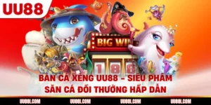 Bắn Cá Xèng UU88 - Siêu Phẩm Săn Cá Đổi Thưởng Hấp Dẫn