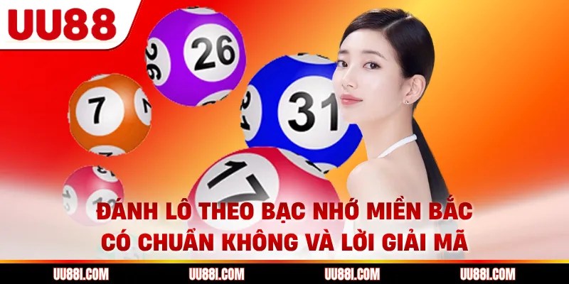 Đánh Lô Theo Bạc Nhớ Miền Bắc Có Chuẩn Không Và Lời Giải Mã