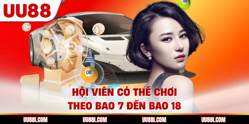 Hội viên có thể chơi theo bao 7 đến bao 18