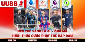 Kèo Thẻ Vàng Là Gì - Giải Mã Hình Thức Cược Phạt Thẻ Hấp Dẫn