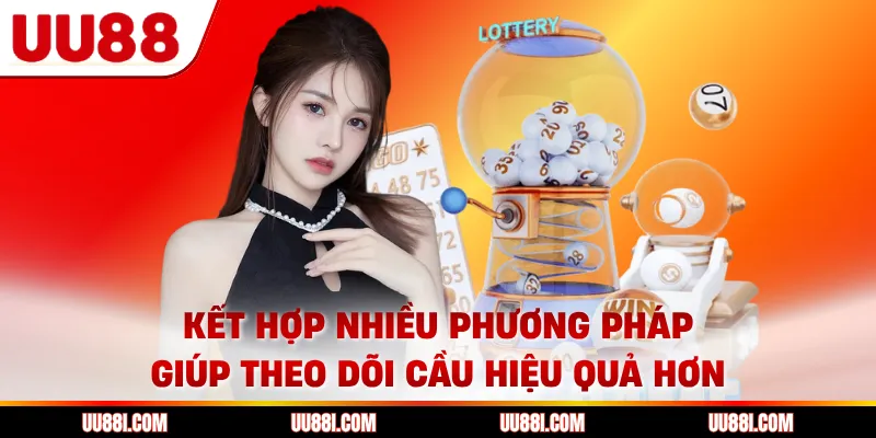 Kết hợp nhiều phương pháp giúp theo dõi cầu hiệu quả hơn