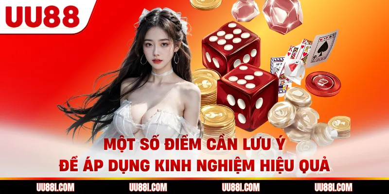 Một số điểm cần lưu ý để áp dụng kinh nghiệm hiệu quả