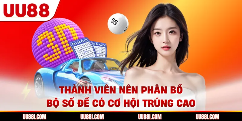 Thành viên nên phân bổ bộ số để có cơ hội trúng cao
