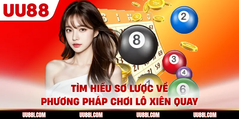 Tìm hiểu sơ lược về phương pháp chơi lô xiên quay 